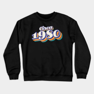 circa 1980 birthday year Crewneck Sweatshirt